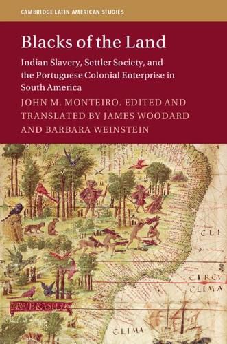 Blacks of the Land: Indian Slavery, Settler Society, and the Portuguese Colonial Enterprise in South America