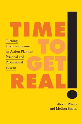 Cover image for Time to Get Real!: Turning Uncertainty into an Action Plan for Personal and Professional Success