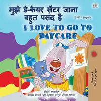 Cover image for I Love to Go to Daycare (Hindi English Bilingual Children's Book)