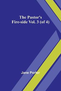 Cover image for The Pastor's Fire-side Vol. 3 (of 4)