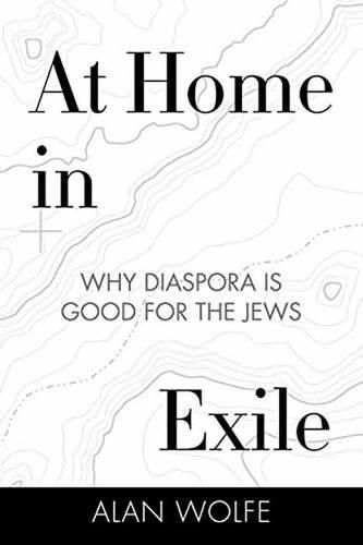 Cover image for At Home in Exile: Why Diaspora Is Good for the Jews