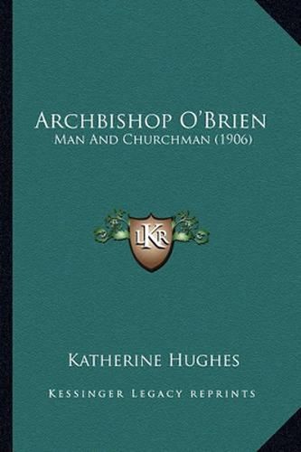 Cover image for Archbishop O'Brien: Man and Churchman (1906)