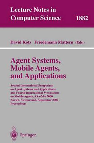 Cover image for Agent Systems, Mobile Agents, and Applications: Second International Symposium on Agent Systems and Applications and Fourth International Symposium on Mobile Agents, ASA/MA 2000 Zurich, Switzerland, September 13-15, 2000 Proceedings