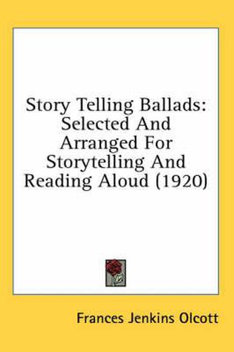 Story Telling Ballads: Selected and Arranged for Storytelling and Reading Aloud (1920)