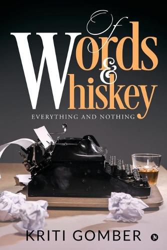 Cover image for Of Words and Whiskey: Everything and Nothing