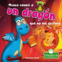 Cover image for Nunca Conoci a Un Dragon Que No Me Gustara