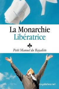 Cover image for Royalisme: Petit Manuel du Royaliste: La Monarchie Liberatrice: Louis XX