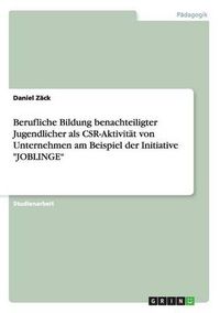 Cover image for Berufliche Bildung benachteiligter Jugendlicher als CSR-Aktivitat von Unternehmen am Beispiel der Initiative JOBLINGE