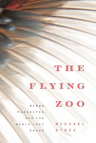 Cover image for The Flying Zoo: Birds, Parasites, and the World They Share