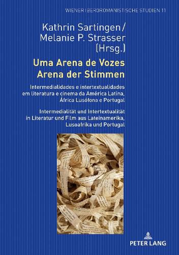 Cover image for Uma Arena de Vozes / Arena der Stimmen; Intermedialidades e intertextualidades em literatura e cinema da America Latina, Africa Lusofona e Portugal / Intermedialitat und Intertextualitat in Literatur und Film aus Lateinamerika, Lusoafrika und Portugal