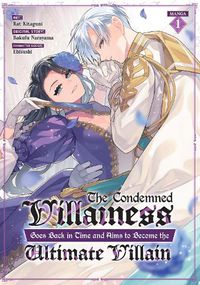 Cover image for The Condemned Villainess Goes Back in Time and Aims to Become the Ultimate Villain (Manga) Vol. 1