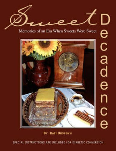 Cover image for Sweet Decadence: Memories of an Era When Sweets Were Sweet