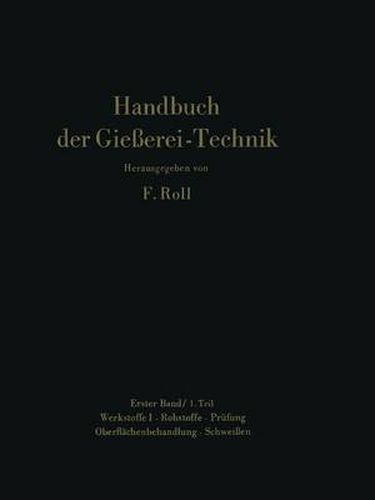 Cover image for Handbuch der Giesserei-Technik: Band 1 / 1. Teil Werkstoffe I * Rohstoffe * Prufung Oberflachenbehandlung * Schweissen