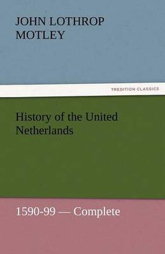 Cover image for History of the United Netherlands, 1590-99 - Complete