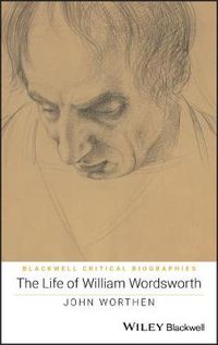 Cover image for The Life of William Wordsworth: A Critical Biography