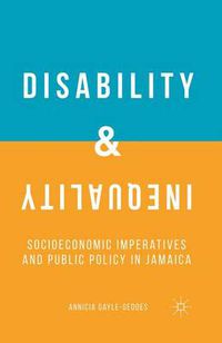 Cover image for Disability and Inequality: Socioeconomic Imperatives and Public Policy in Jamaica