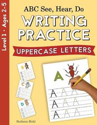 Cover image for ABC See, Hear, Do Level 1: Writing Practice, Uppercase Letters