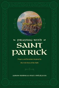 Cover image for Praying With Saint Patrick