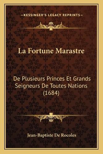 La Fortune Marastre: de Plusieurs Princes Et Grands Seigneurs de Toutes Nations (1684)