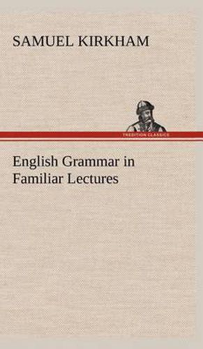 Cover image for English Grammar in Familiar Lectures