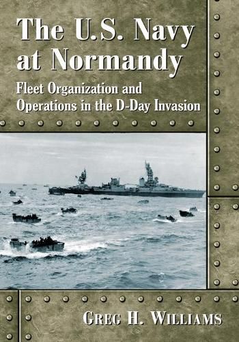 Cover image for The U.S. Navy at Normandy: Landing Craft Organization and Activities in the D-Day Invasion