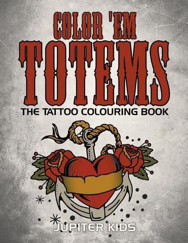 Cover image for Color 'Em Totems: The Tattoo Colouring Book