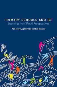 Cover image for Primary Schools and ICT: Learning from pupil perspectives