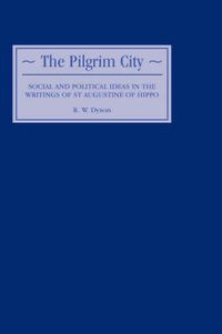 Cover image for The Pilgrim City: Social and Political Ideas in the Writings of St Augustine of Hippo