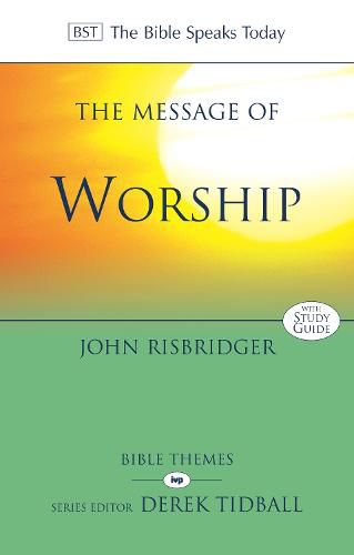 Cover image for The Message of Worship: Celebrating The Glory of God In The Whole of Life