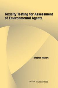 Cover image for Toxicity Testing for Assessment of Environmental Agents: Interim Report