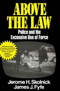 Cover image for Above the Law: Police and the Excessive Use of Force