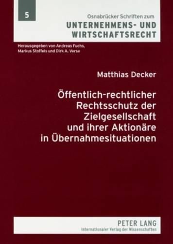 Cover image for Oeffentlich-Rechtlicher Rechtsschutz Der Zielgesellschaft Und Ihrer Aktionaere in Uebernahmesituationen: Eine Materiell- Und Prozessrechtliche Analyse