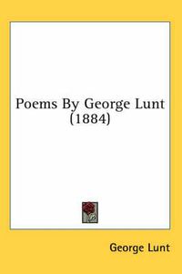 Cover image for Poems by George Lunt (1884)