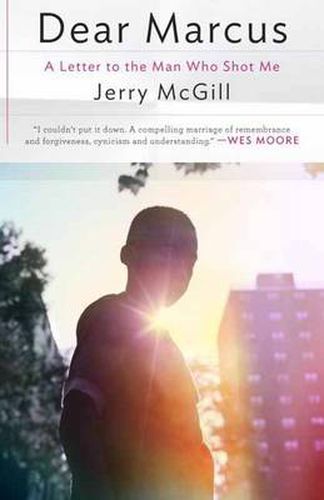 Cover image for Dear Marcus: A Letter to the Man Who Shot Me
