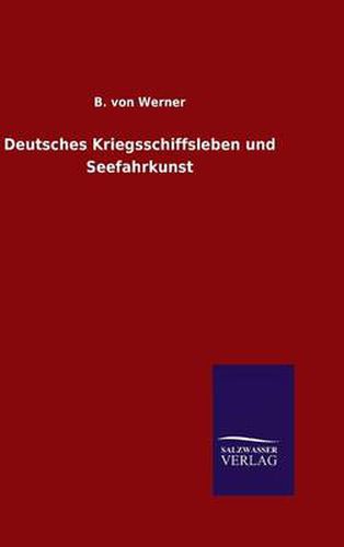 Cover image for Deutsches Kriegsschiffsleben und Seefahrkunst