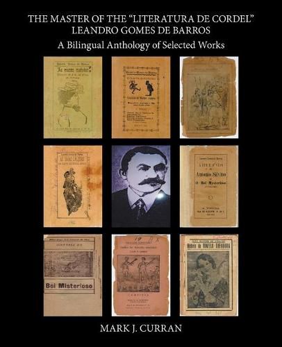 The Master of the Literatura De Cordel Leandro Gomes De Barros: A Bilingual Anthology of Selected Works