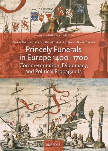 Cover image for Princely Funerals in Europe, 1400-1700: Commemoration, Diplomacy, and Political Propaganda