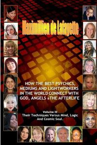 Cover image for Volume 2. How the Best Psychics, Mediums and Lightworkers in the World Connect with God, Angels and the Afterlife