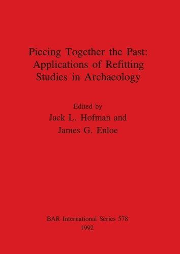 Cover image for Piecing Together the Past: Applications of Refitting Studies in Archaeology