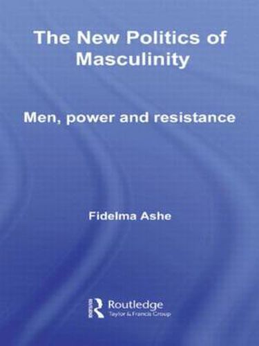 Cover image for The New Politics of Masculinity: Men, Power and Resistance