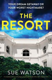 Cover image for The Resort: A completely addictive and gripping psychological thriller with a heart-stopping twist