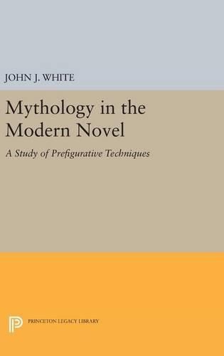 Cover image for Mythology in the Modern Novel: A Study of Prefigurative Techniques