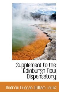 Cover image for Supplement to the Edinburgh New Dispensatory