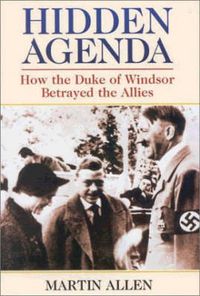 Cover image for Hidden Agenda: How the Duke of Windsor Betrayed the Allies