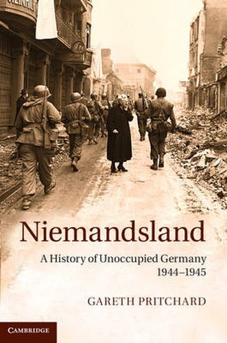 Cover image for Niemandsland: A History of Unoccupied Germany, 1944-1945