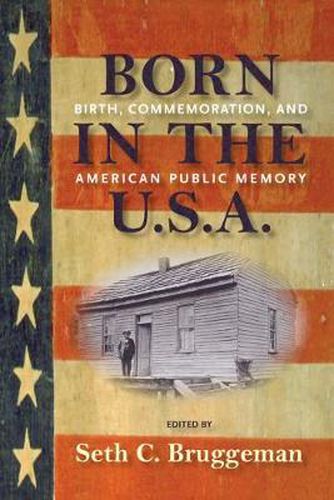 Cover image for Born in the U.S.A.: Birth, Commemoration and American Public Memory