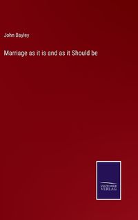 Cover image for Marriage as it is and as it Should be