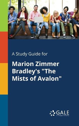 A Study Guide for Marion Zimmer Bradley's The Mists of Avalon
