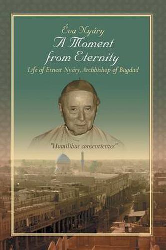 Cover image for A Moment from Eternity: Life of Ernest Nyary, Archbishop of Baghdad