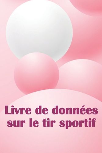 Cover image for Livre de donnees sur le tir sportif